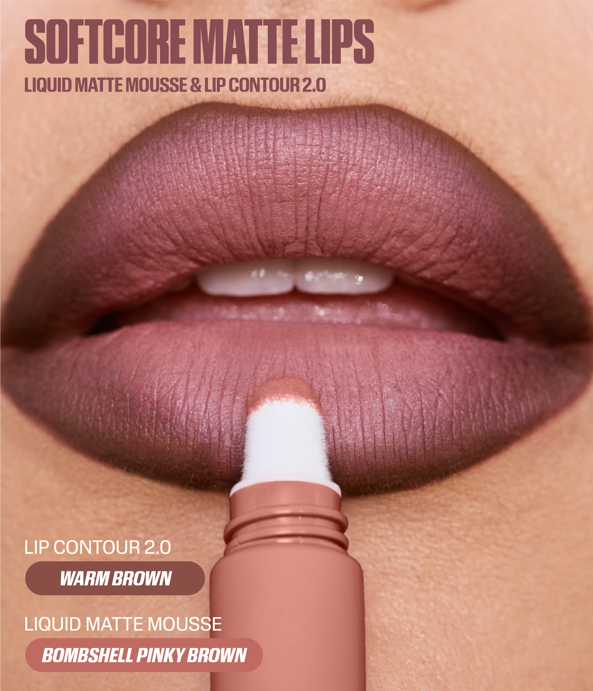 Softcore matte lips using Liquid Matte Mousse in Bombshell Pinky Brown and Lip Contour 2.0 in Warm Brown