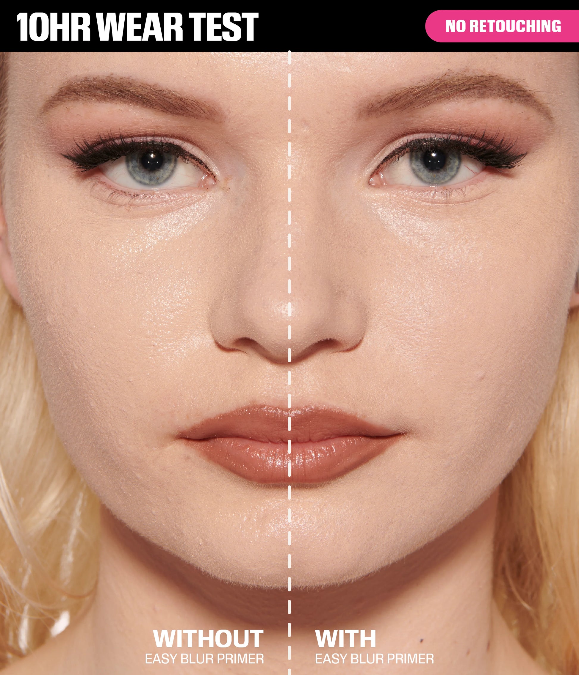 Easy Blur Primer – 10HR wear test, no retouching, before and after application.