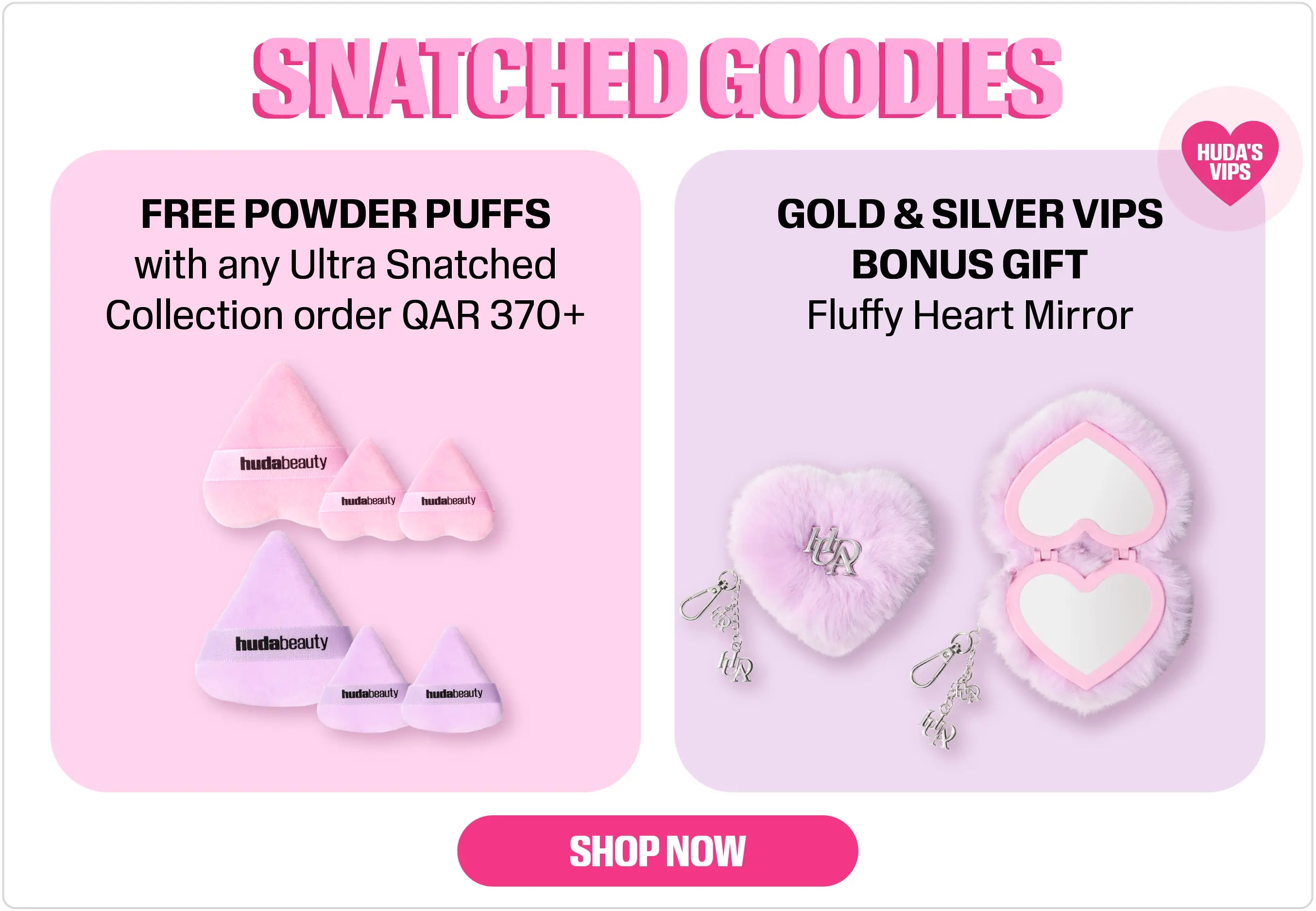 Snatched Goodies - Free Powder Puffs with any Ultra Snatched Collection order  QAR 370+, Fluffy Heart Mirror bonus gift for Gold & Silver VIPs